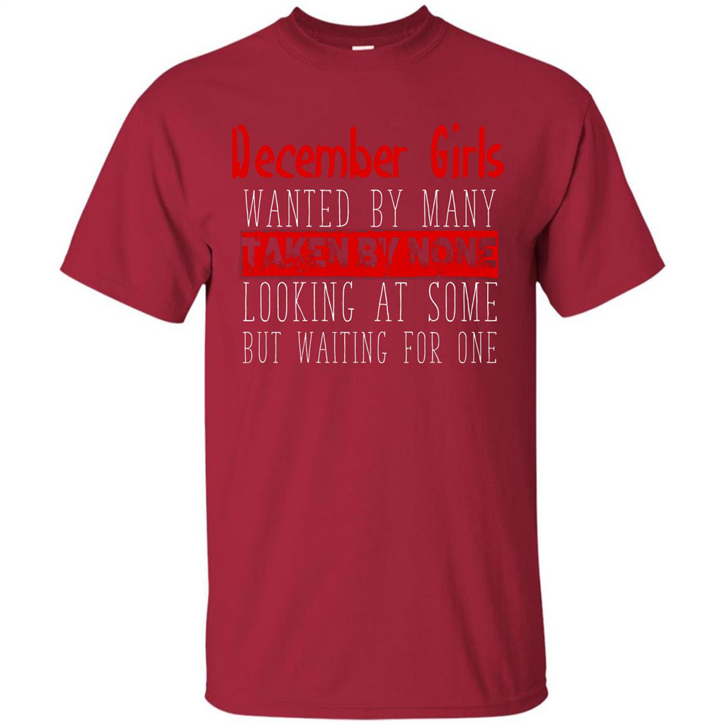 December Girls Wanted By Many Taken By None Looking At Some T-shirt