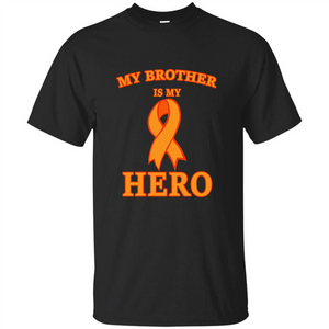 Cancer Awareness T-shirt My Brother Is My Hero