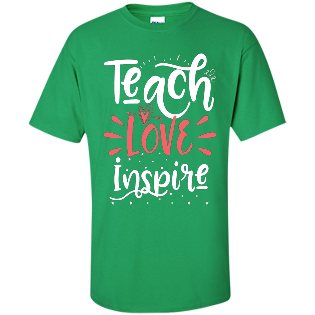 Teach Love Inspire Teacher Teaching T-shirt For Teacher Irish Green
