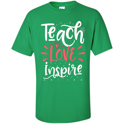 Teach Love Inspire Teacher Teaching T-shirt For Teacher Irish Green