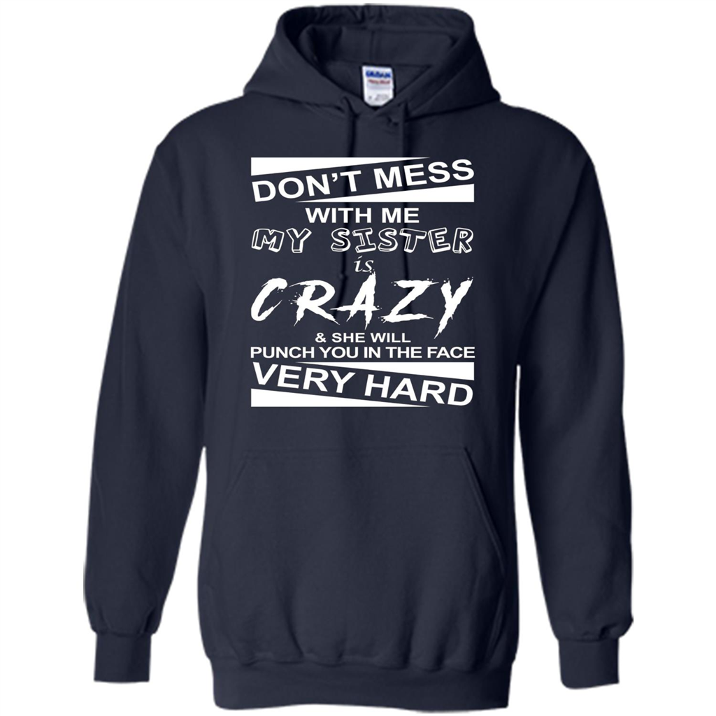 Don' Mess With Me My Sister Is Crazy She Will Punch You T-Shirt Png Navy