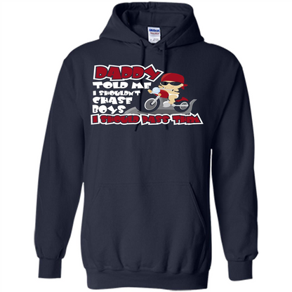 Family Daddy Told Me I Shouldn't Chase Boys I Should Pass Them T-shirt Navy