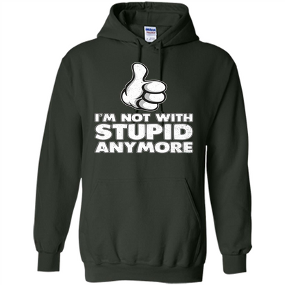 I'm Not With Stupid Anymore T-shirt Forest Green
