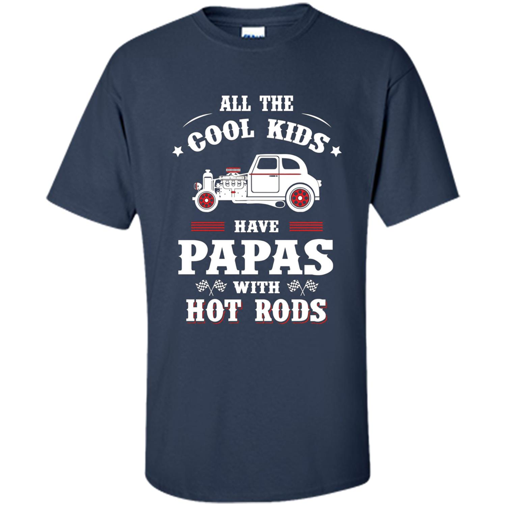 Fathers Day T-shirt Cool Kids Have Papas With Hot Rods Navy