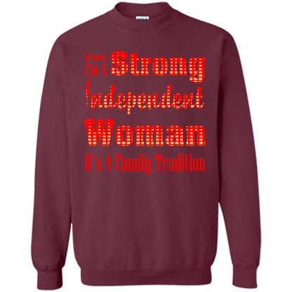 Womans T-shirt I'm A Strong Independent Woman It's A Family Tradition Maroon