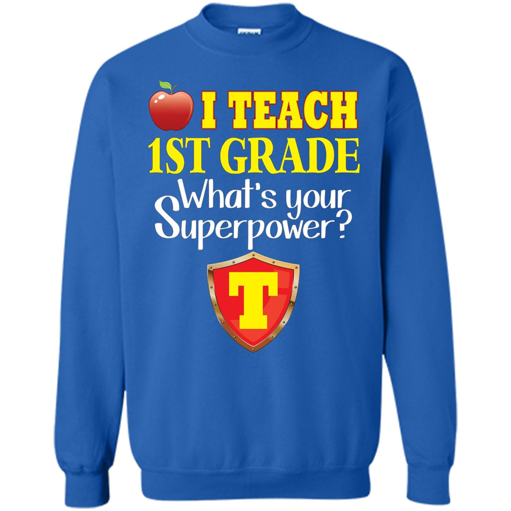 I Teach First Grade What's Your Superpower T-Shirt Teacher T-shirt Royal