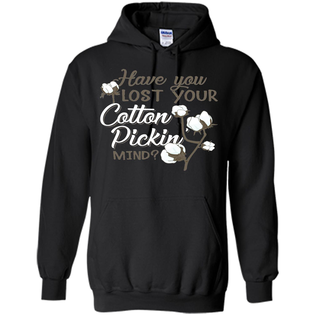 Have You Lost Your Cotton Pickin' Mind Tshirt Black