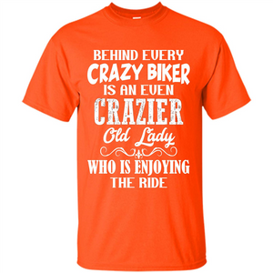 Mothers Day T-shirt Behind Every Crazy Biker Is An Even Crazier Old Lady