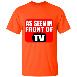 As Seen In Front Of TV T-shirt