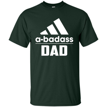 Fathers Day T-shirt A Badass Dad Forest Green