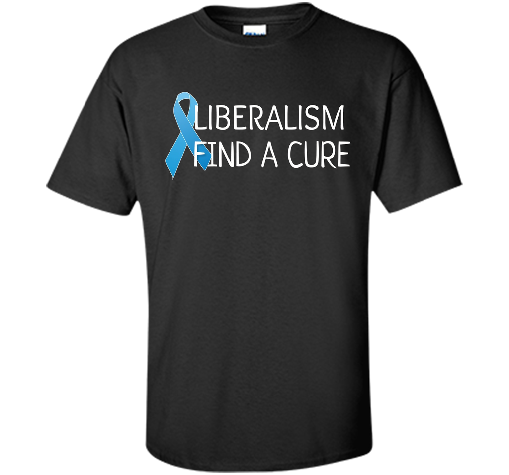 Liberalism Find A Cure Funny Conservative Men Women T-shirt Black S