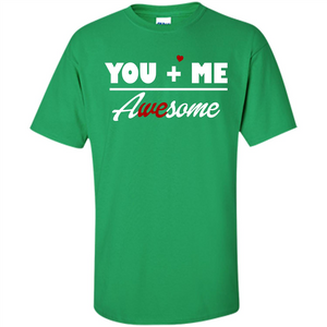 Love T-shirt You and Me Awesome