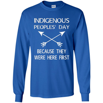 Indigenous Peoples' Day Because They Were Here First T-shirt