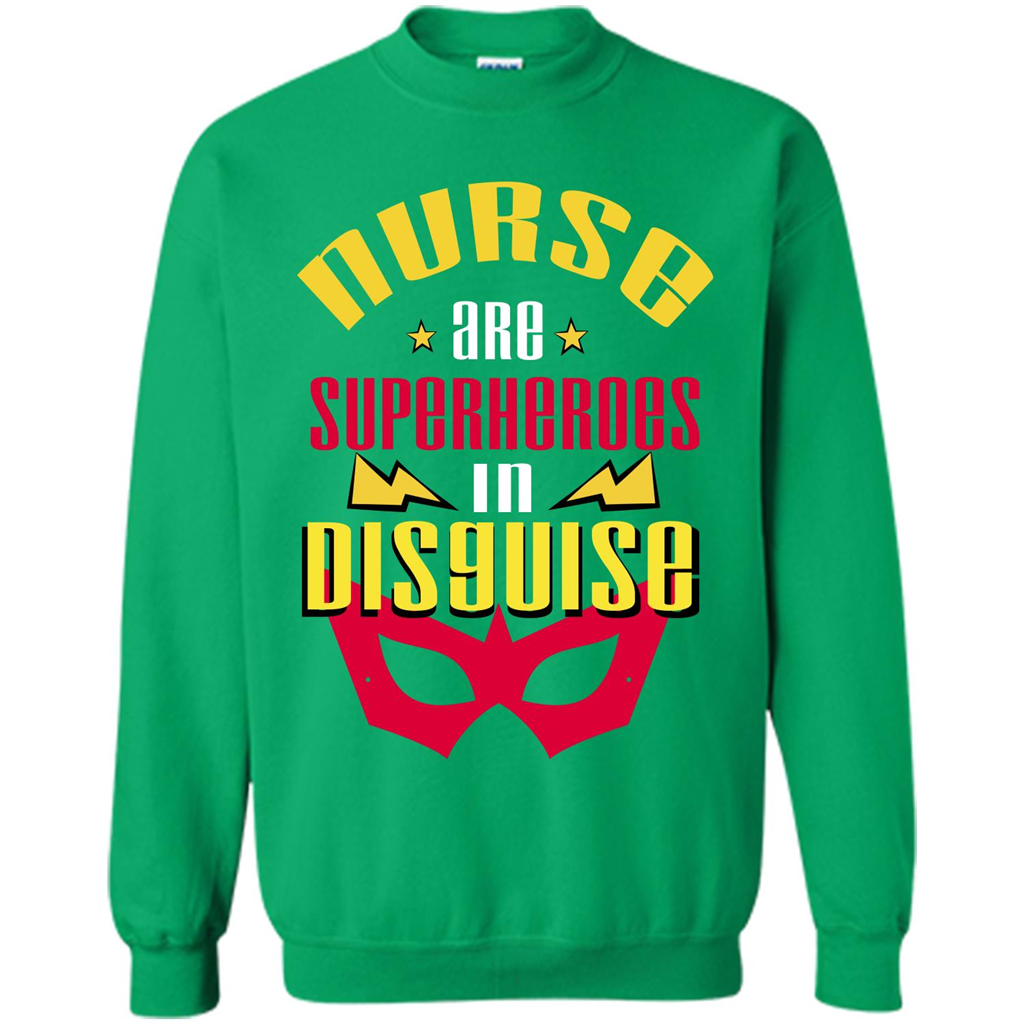 Nurse T-shirt Nurse Are Superheroes In Disguise Irish Green