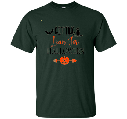 Getting Lean for Halloween Tshirt Halloween Workout Wear Tee shirt Forest Green