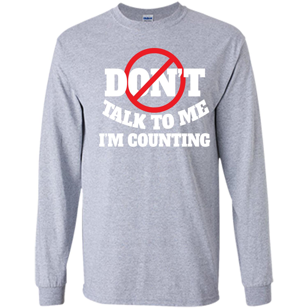 Dont Talk To Me Im Counting T-shirt Sport Grey