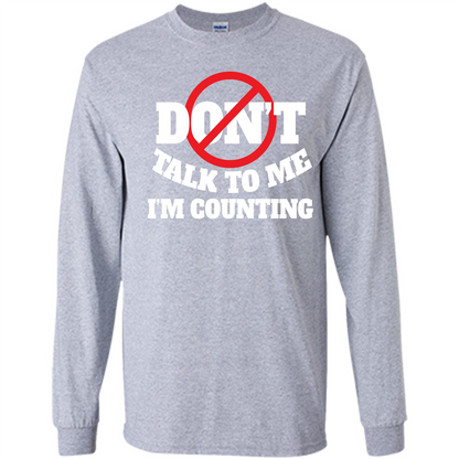 Dont Talk To Me Im Counting T-shirt Sport Grey