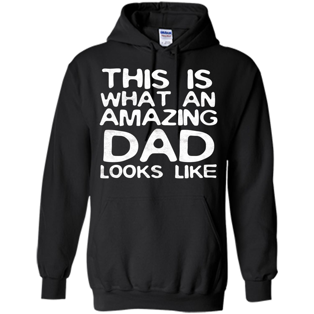 Fathers Day T-shirt This Is What An Amazing Dad Looks Like Black