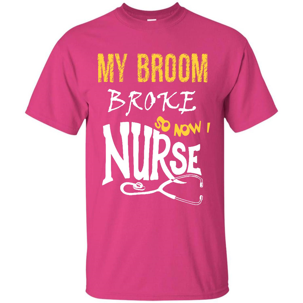 Nurse T-shirt My Broom Broke So Now I Nurse Heliconia
