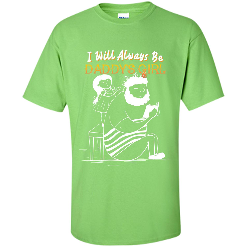 Daughter and Father T-shirt I Will Always Be Daddy‰۪s Girl T-shirt Lime