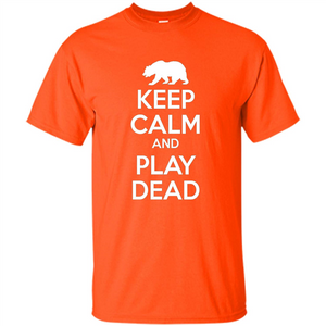 Keep Calm and Play Dead Bear T-shirt