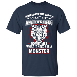 Sometimes The World Doesn't Need Another Hero T-shirt