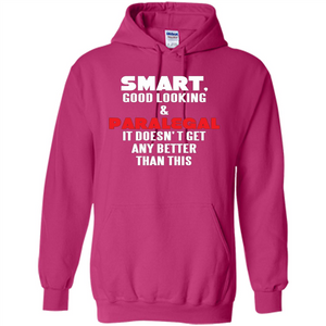 Paralegal T-shirt Smart Good Looking and Paralegal It Doesn't Get Any Better Than This T-shirt