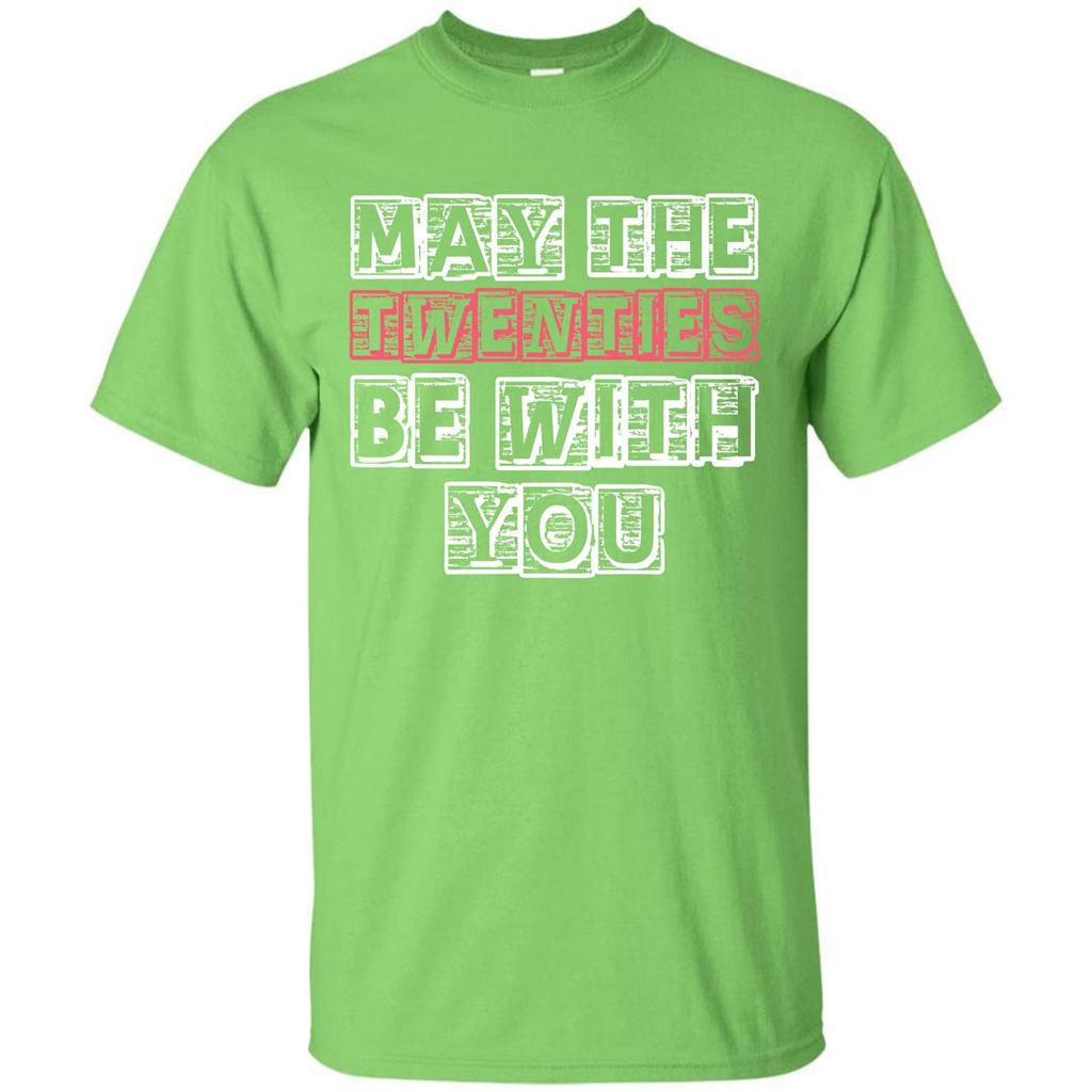 Birthday Gift T-shirt May The Twenties Be With You T-shirt Lime