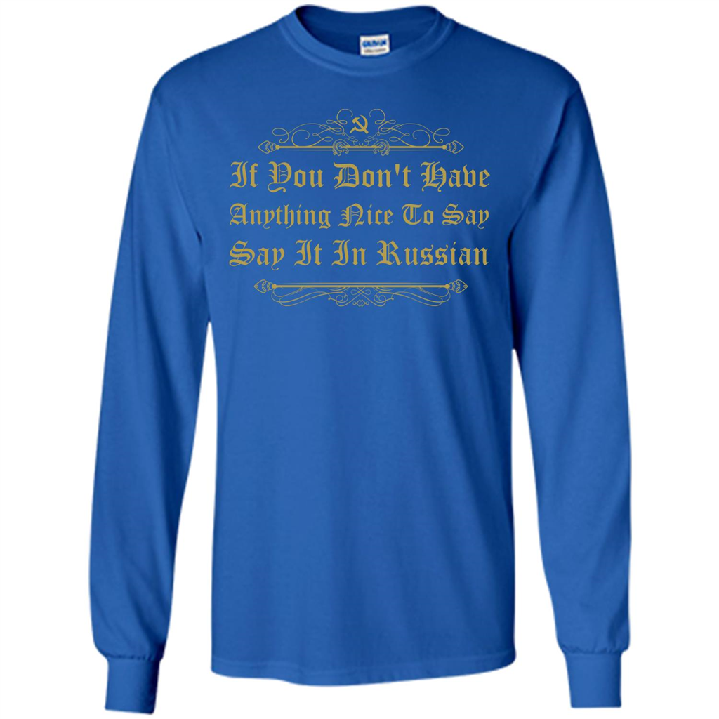 Russian T-shirt If You Don't Have Anything Nice To Say Royal