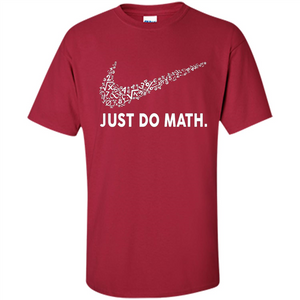 Math T-shirt Just Do Math