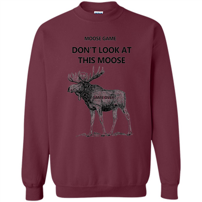 Moose Game Don't Look at This Moose Funny T-shirt Maroon