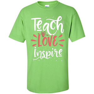 Teach Love Inspire Teacher Teaching T-shirt For Teacher
