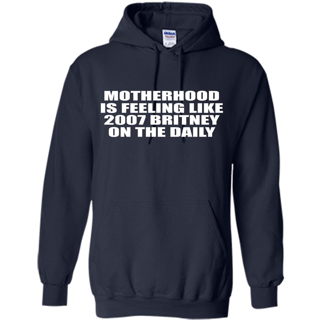 Motherhood Is Feeling Like 2007 Britney On The Daily T-shirt Navy