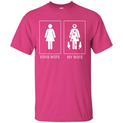 Husband T-shirt Your Wife My Wife T-shirt Heliconia