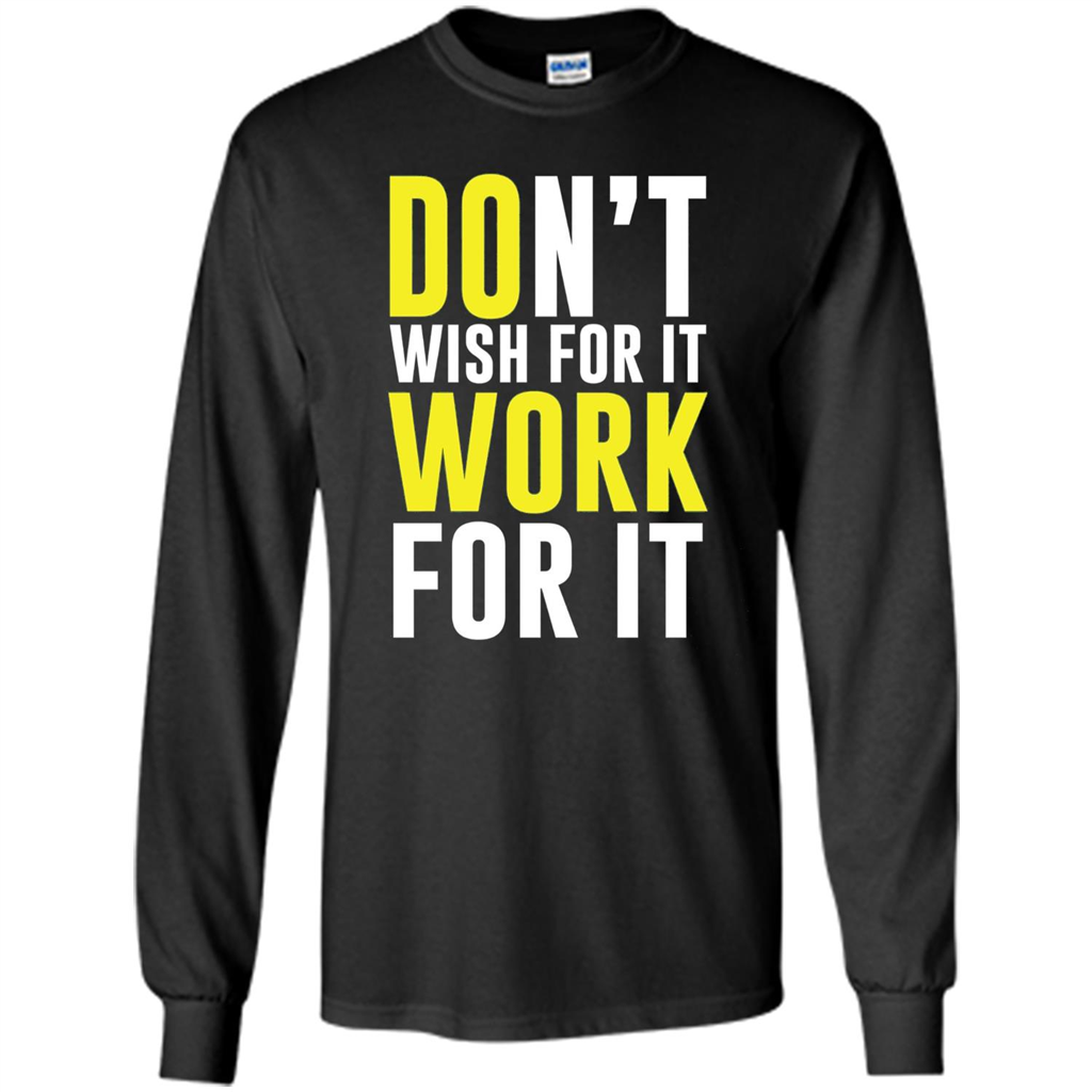 Don't Wish For It Work For It T-shirt Do Work Black