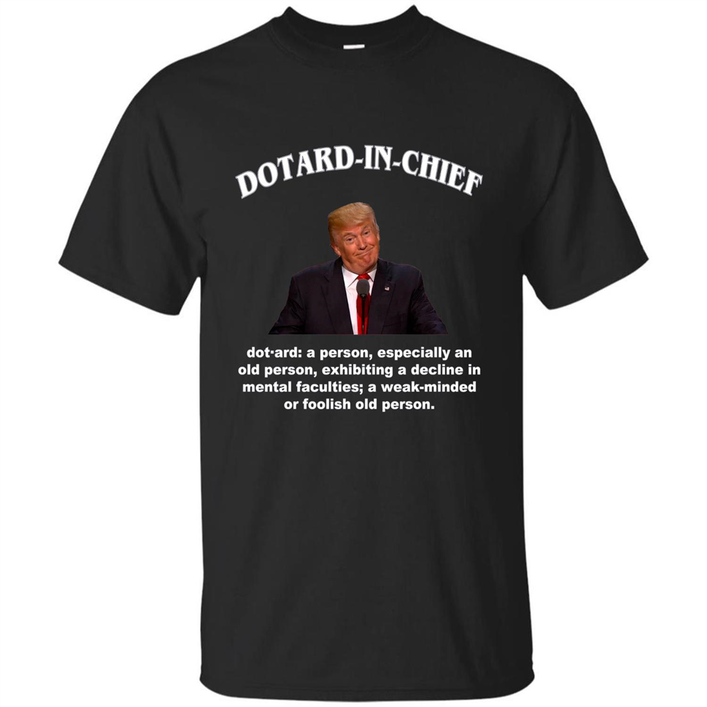 Funny American President T-shirt Dotard In Chief T-shirt Black