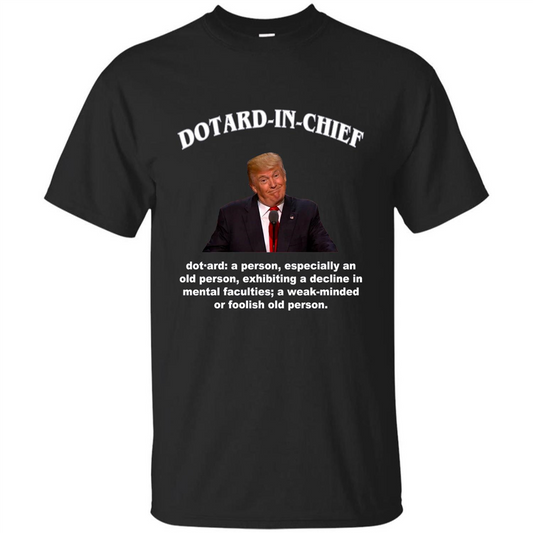 Funny American President T-shirt Dotard In Chief T-shirt Black