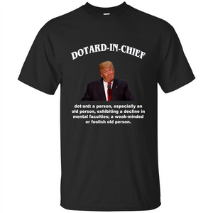 Funny American President T-shirt Dotard In Chief T-shirt