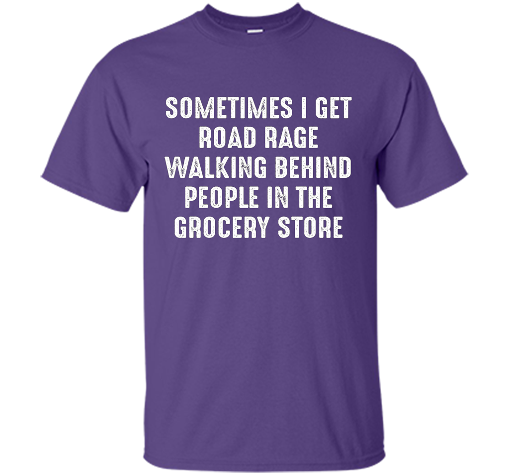 Road Rage Walking Behind People At The Grocery Store TShirt shirt Purple
