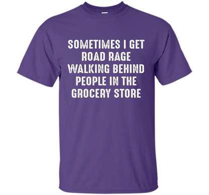 Road Rage Walking Behind People At The Grocery Store TShirt shirt Purple