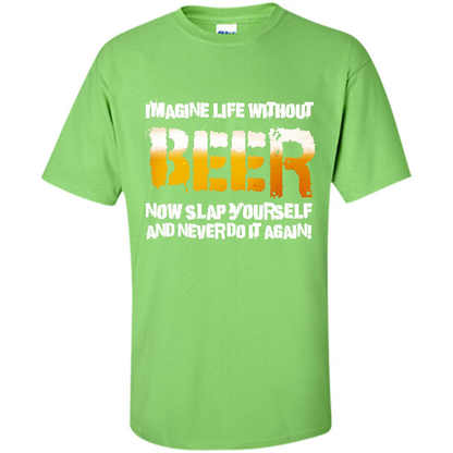 Beer T-shirt Imagine Life Without Beer Lime