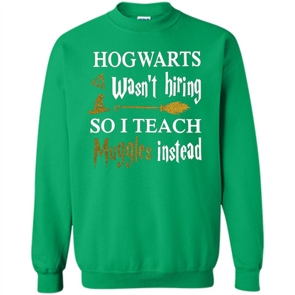I Teach Muggles Instead T-shirt Irish Green