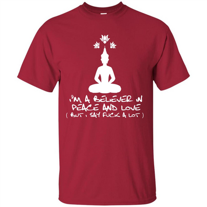 Buddhist T-shirt I'm A Believer In Peace And Love T-shirt Cardinal