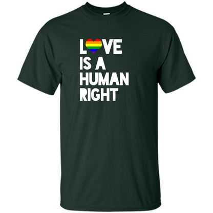 LGBT T-shirt Love Is A Human Right Forest Green