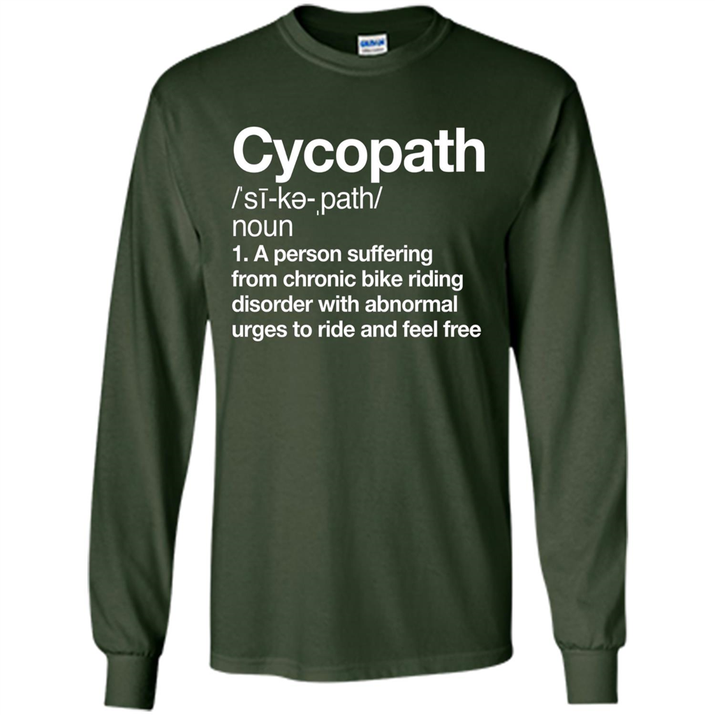 Funny Cycopath Definition T-shirt Crazy Bike Forest Green