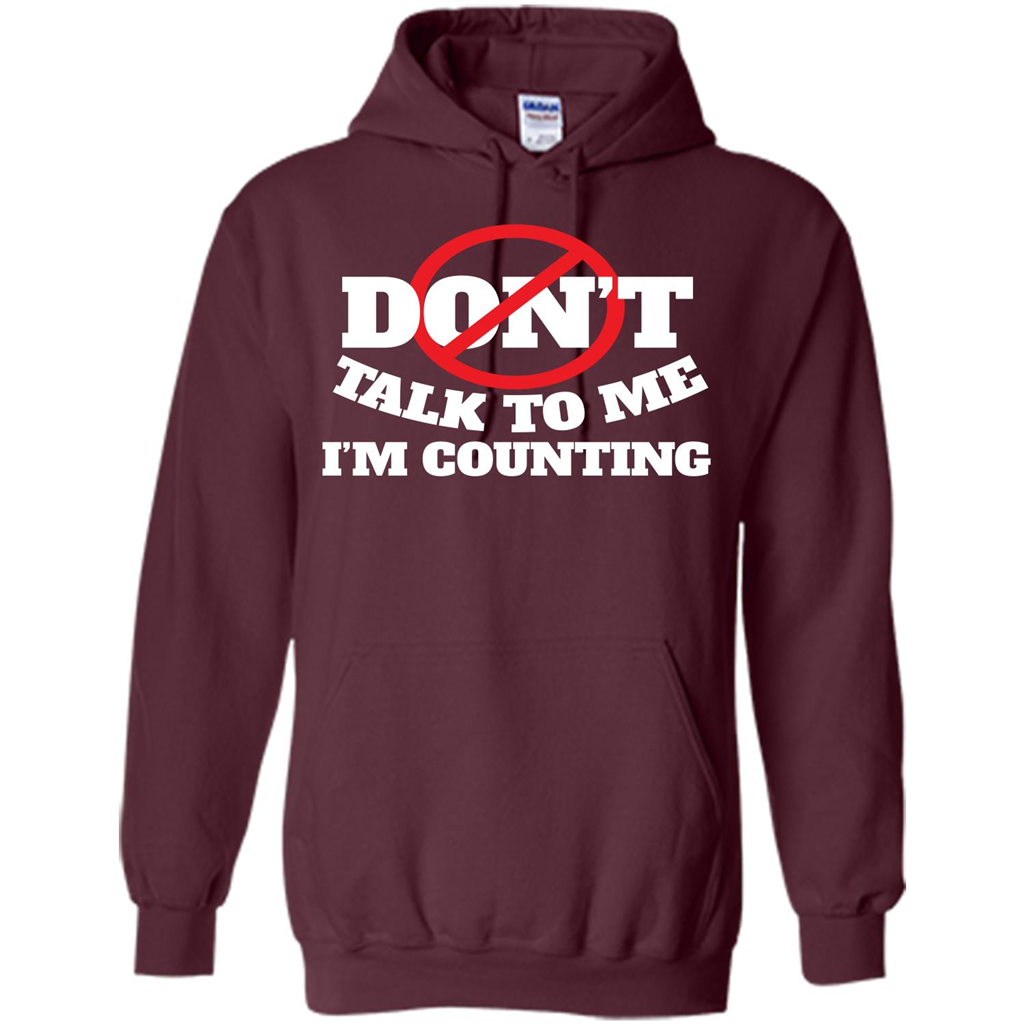 Dont Talk To Me Im Counting T-shirt Maroon