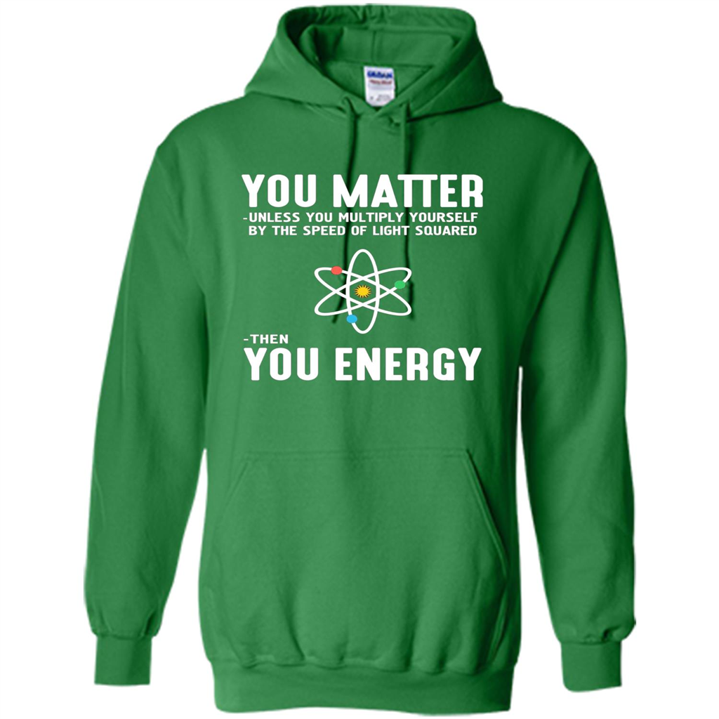 Neil deGrasse Tyson You Matter Then You Energy T-Shirt Irish Green