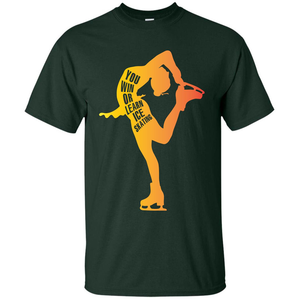 Ice Skating T-shirt You Win Or Learn Ice Skating Forest Green