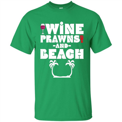 Wine Summer Time With Beach And Prawns T-Shirt Irish Green