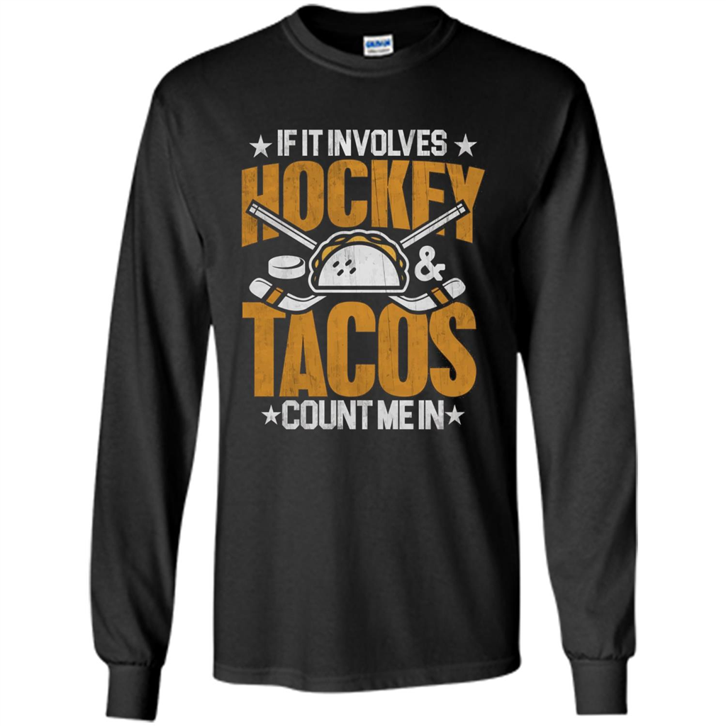 Hockey Gift T-shirt If It Involves Hockey and Tacos Count Me In T-shirt Black